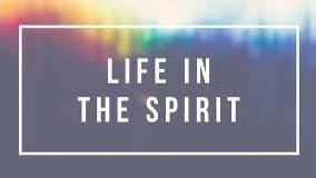 Life in the Spirit sermon series graphic